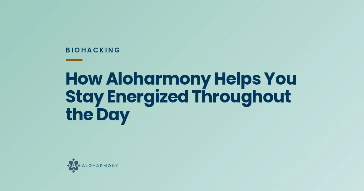 How Aloharmony Helps You Stay Energized Throughout the Day