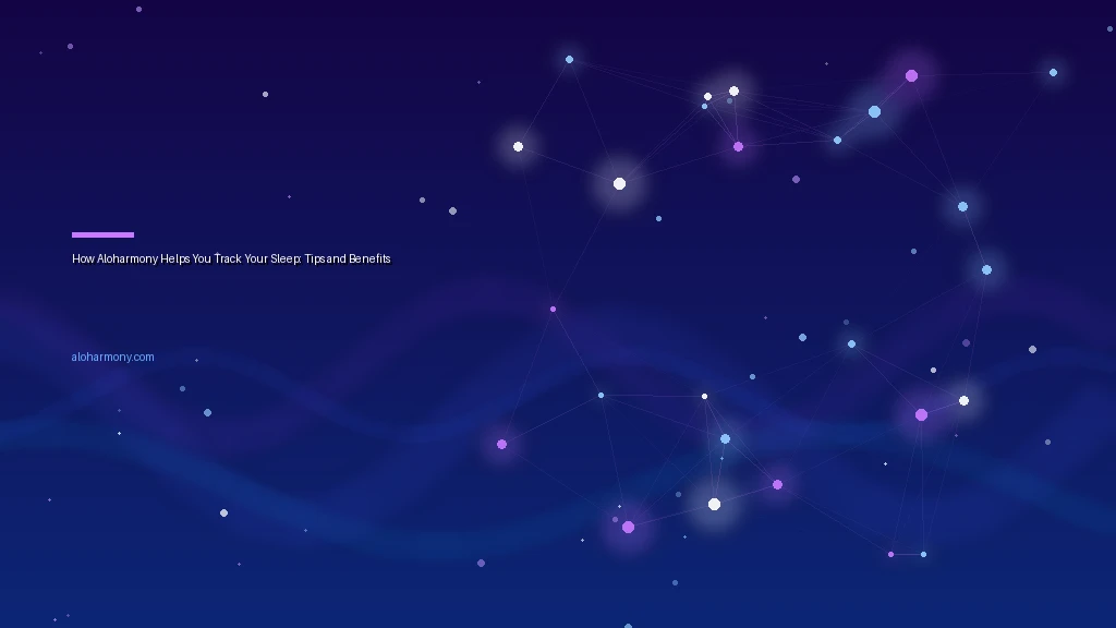 How Aloharmony Helps You Track Your Sleep: Tips and Benefits