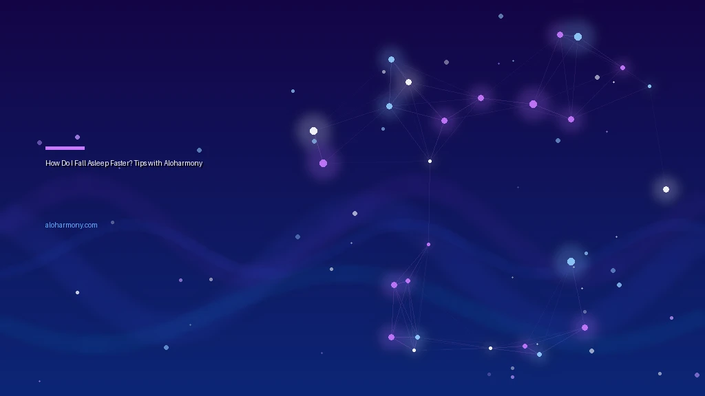 How Do I Fall Asleep Faster? Tips with Aloharmony