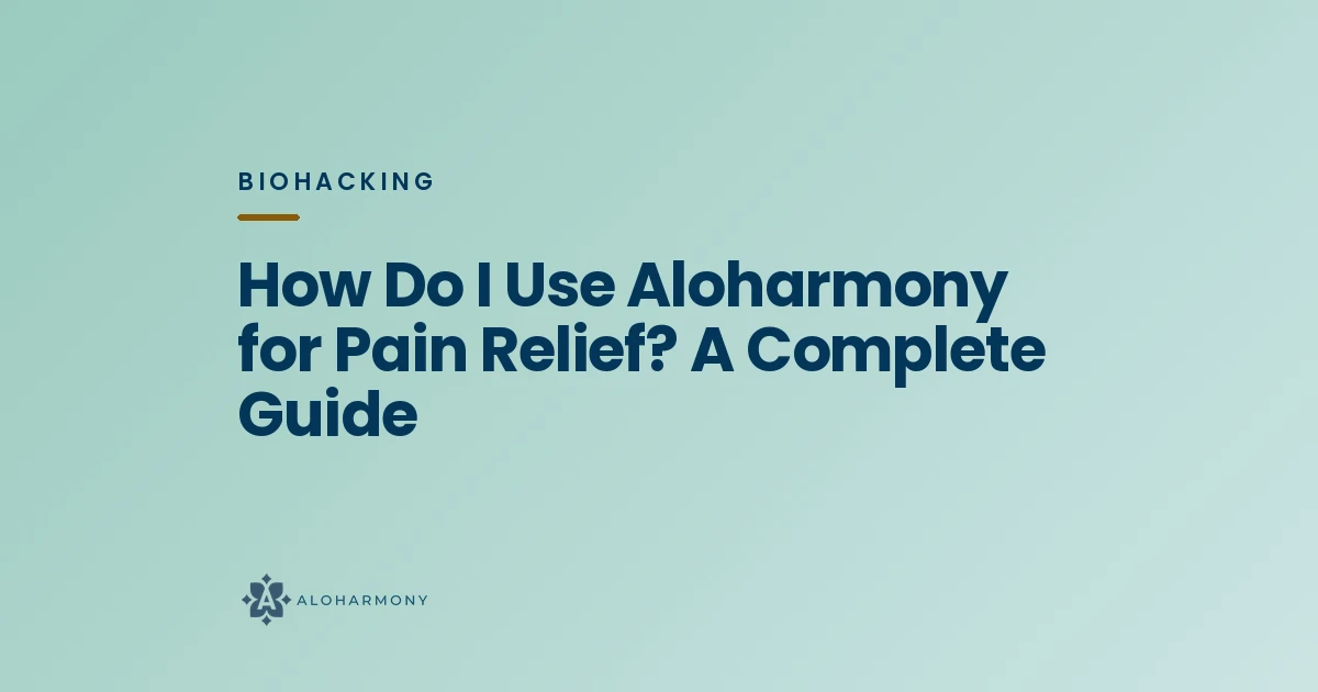 How Do I Use Aloharmony for Pain Relief? A Complete Guide