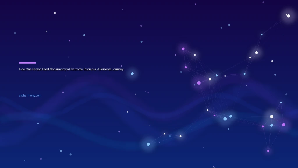 How One Person Used Aloharmony to Overcome Insomnia: A Personal Journey