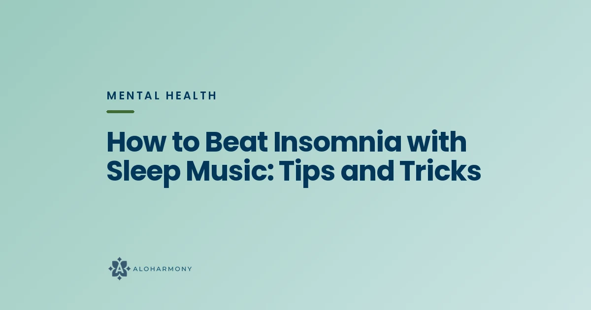 How to Beat Insomnia with Sleep Music: Tips and Tricks