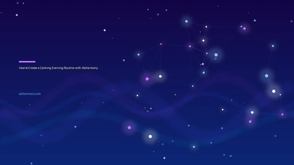 How to Create a Calming Evening Routine with Aloharmony