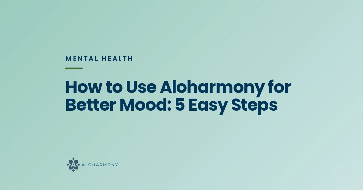 How to Use Aloharmony for Better Mood: 5 Easy Steps
