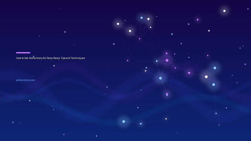 How to Use Aloharmony for Deep Sleep: Tips and Techniques