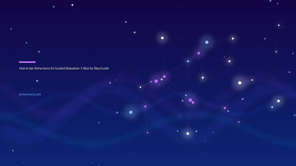 How to Use Aloharmony for Guided Relaxation: A Step-by-Step Guide