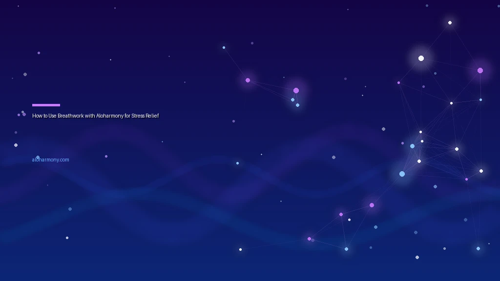 How to Use Breathwork with Aloharmony for Stress Relief