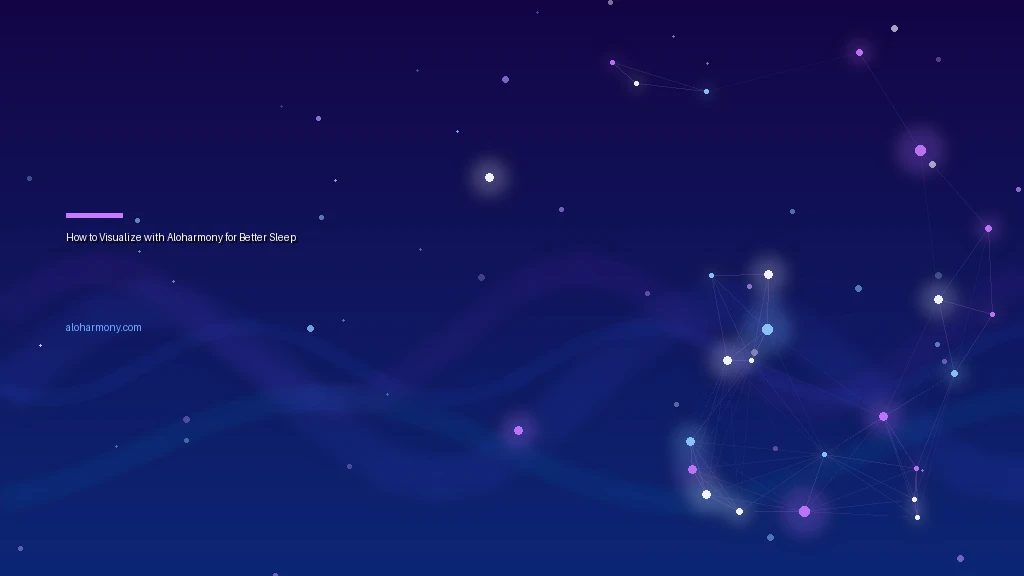 How to Visualize with Aloharmony for Better Sleep
