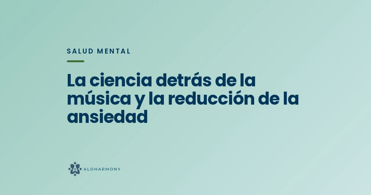 La ciencia detrás de la música y la reducción de la ansiedad