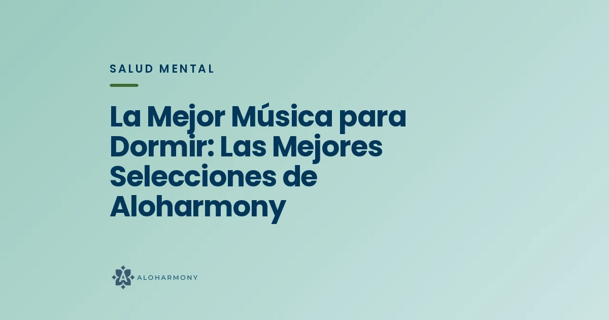 La Mejor Música para Dormir: Las Mejores Selecciones de Aloharmony