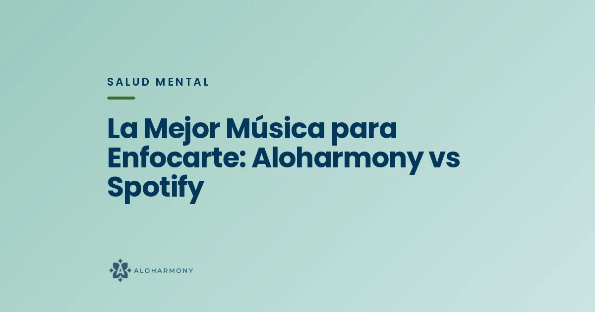 La Mejor Música para Enfocarte: Aloharmony vs Spotify
