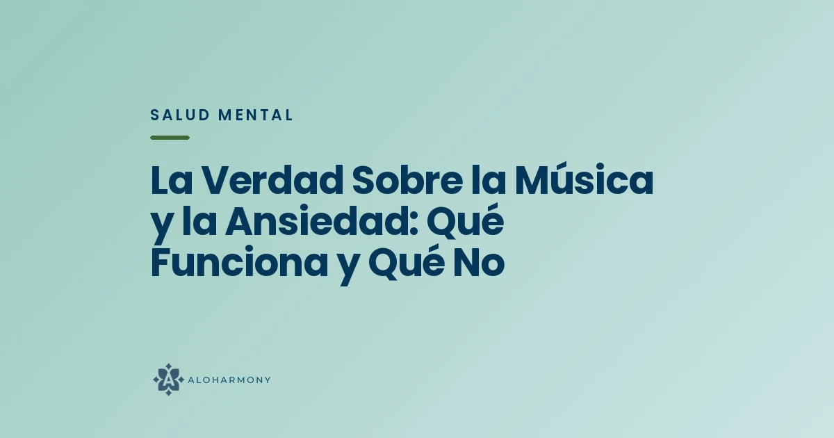 La Verdad Sobre la Música y la Ansiedad: Qué Funciona y Qué No