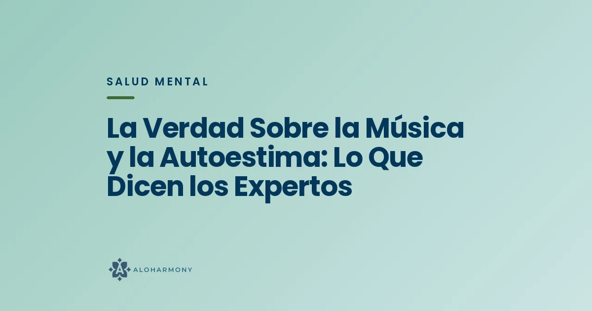La Verdad Sobre la Música y la Autoestima: Lo Que Dicen los Expertos