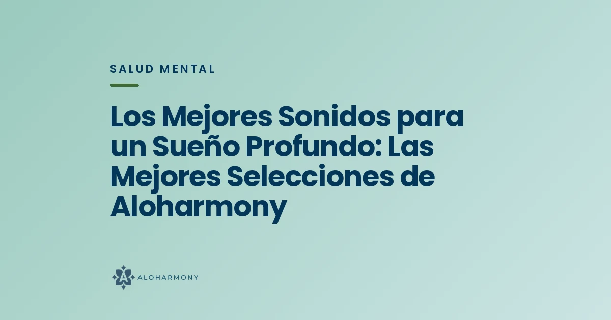 Los Mejores Sonidos para un Sueño Profundo: Las Mejores Selecciones de Aloharmony