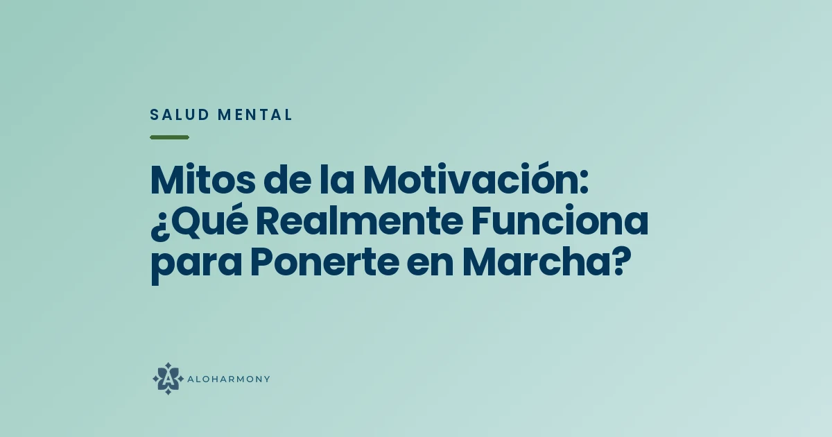 Mitos de la Motivación: ¿Qué Realmente Funciona para Ponerte en Marcha?