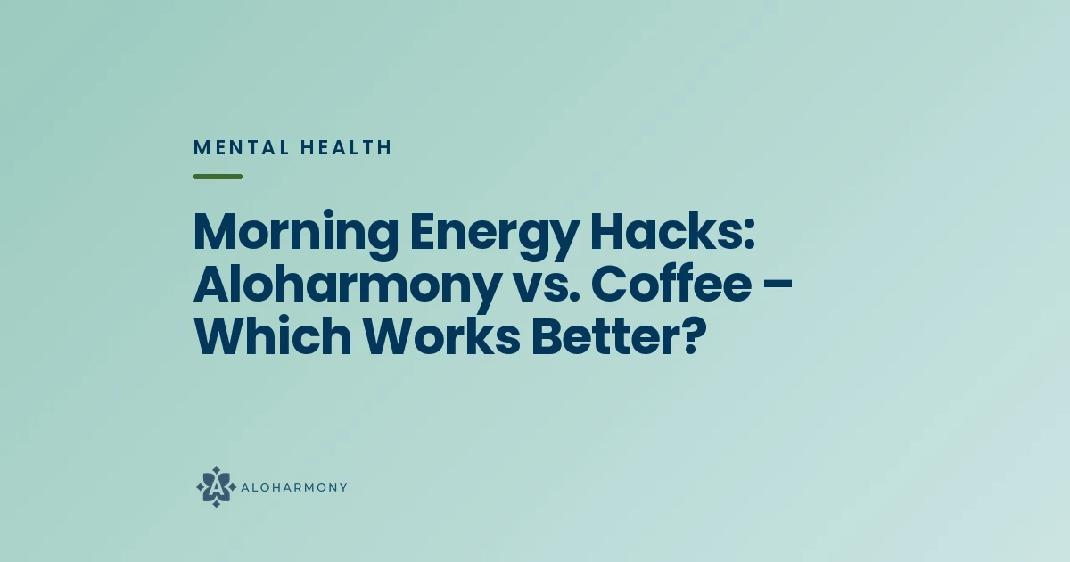 Morning Energy Hacks: Aloharmony vs. Coffee – Which Works Better?