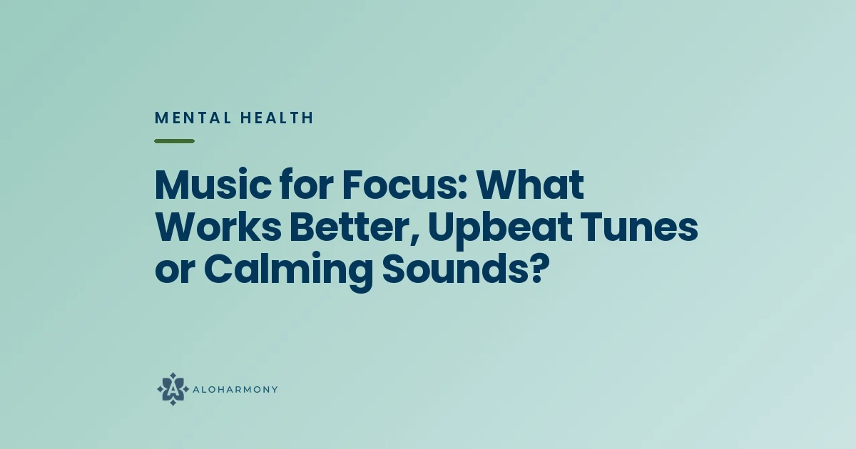 Music for Focus: What Works Better, Upbeat Tunes or Calming Sounds?