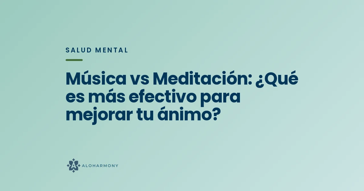 Música vs Meditación: ¿Qué es más efectivo para mejorar tu ánimo?