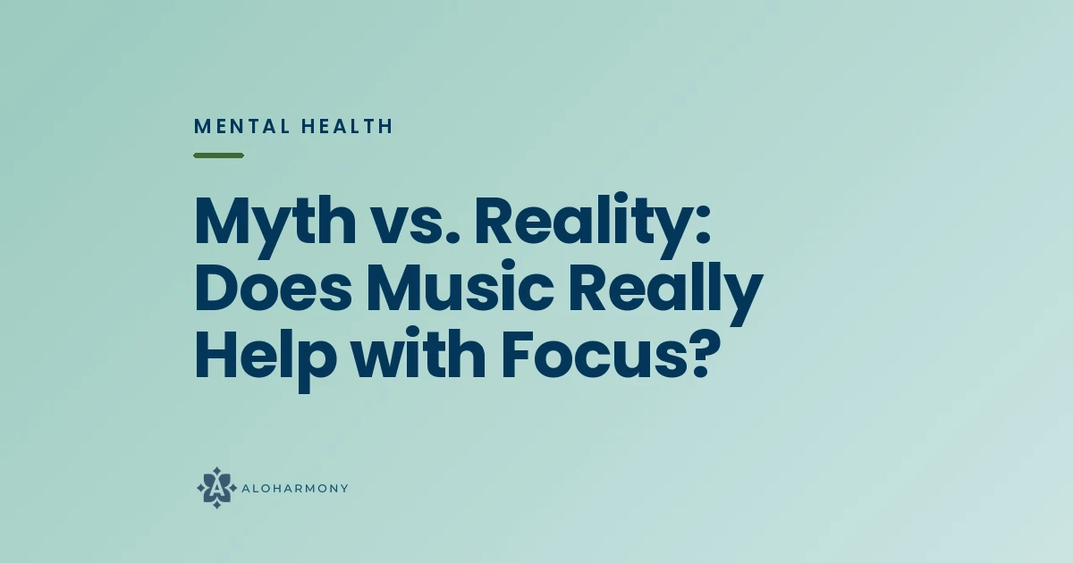 Myth vs. Reality: Does Music Really Help with Focus?