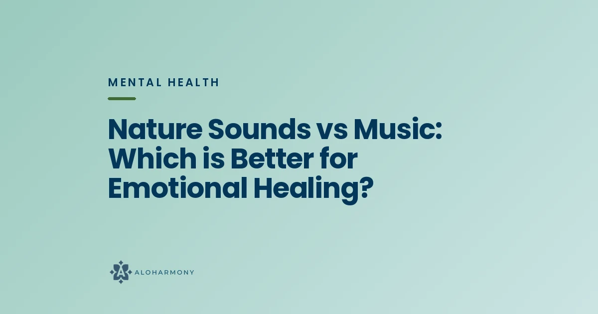Nature Sounds vs Music: Which is Better for Emotional Healing?