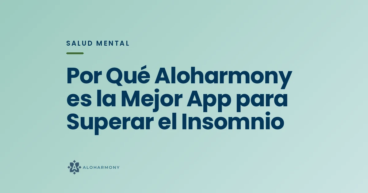 Por Qué Aloharmony es la Mejor App para Superar el Insomnio