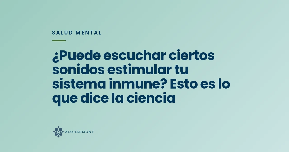 ¿Puede escuchar ciertos sonidos estimular tu sistema inmune? Esto es lo que dice la ciencia