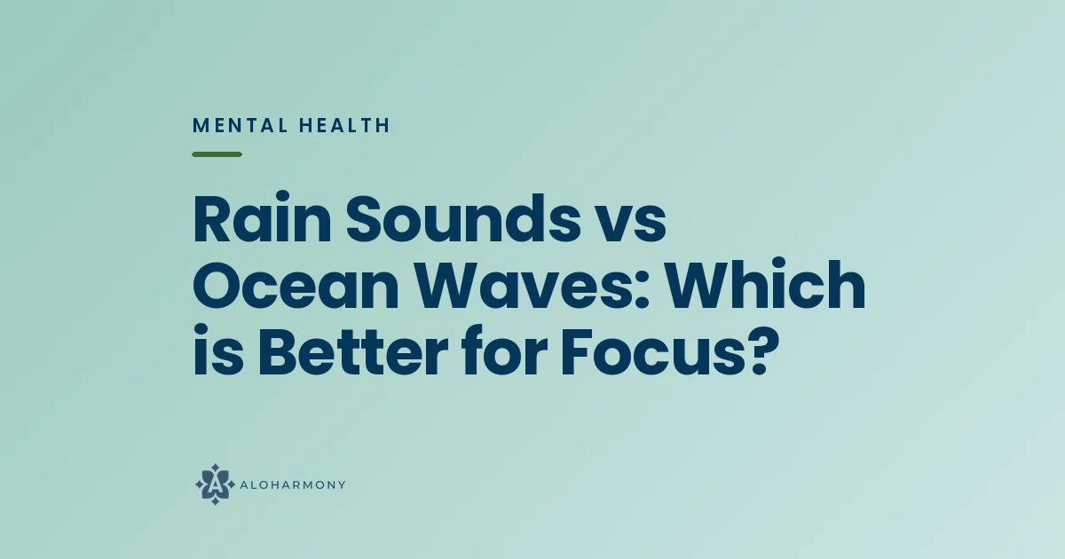 Rain Sounds vs Ocean Waves: Which is Better for Focus?