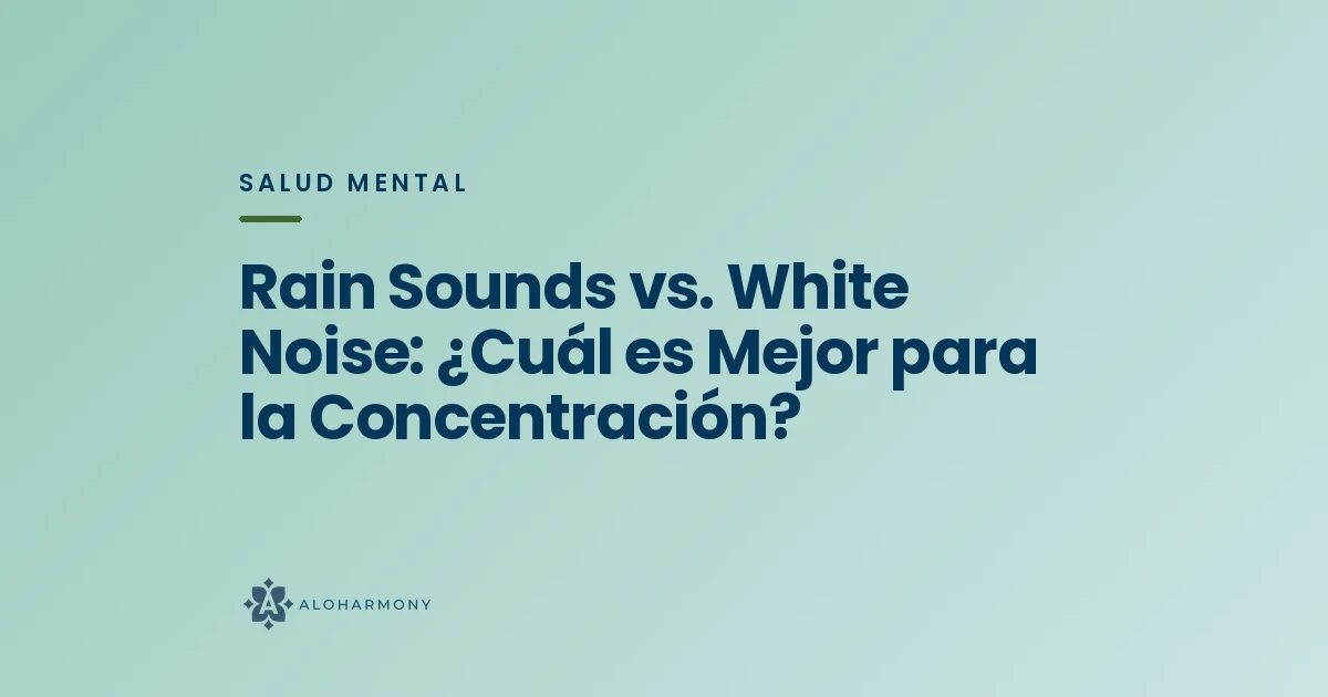 Rain Sounds vs. White Noise: ¿Cuál es Mejor para la Concentración?