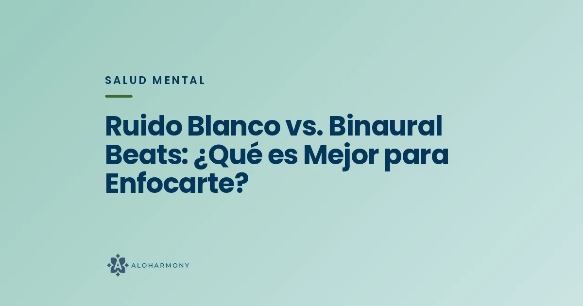 Ruido Blanco vs. Binaural Beats: ¿Qué es Mejor para Enfocarte?