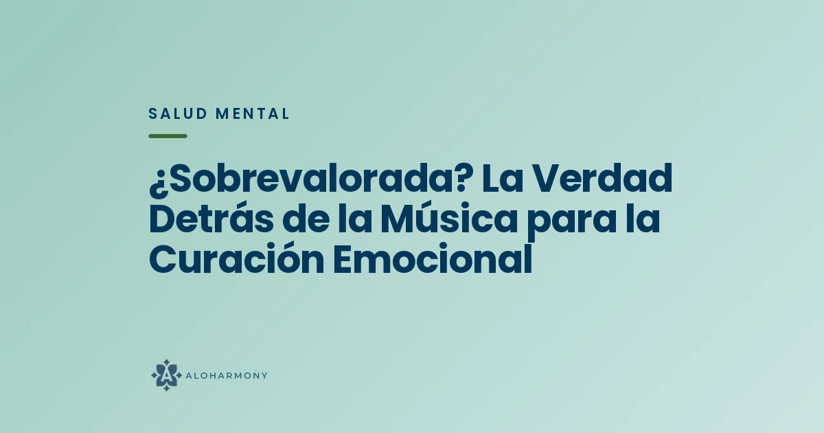 ¿Sobrevalorada? La Verdad Detrás de la Música para la Curación Emocional