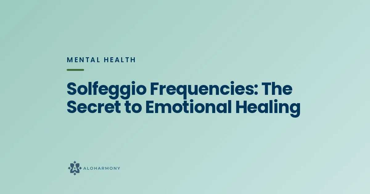 Solfeggio Frequencies: The Secret to Emotional Healing