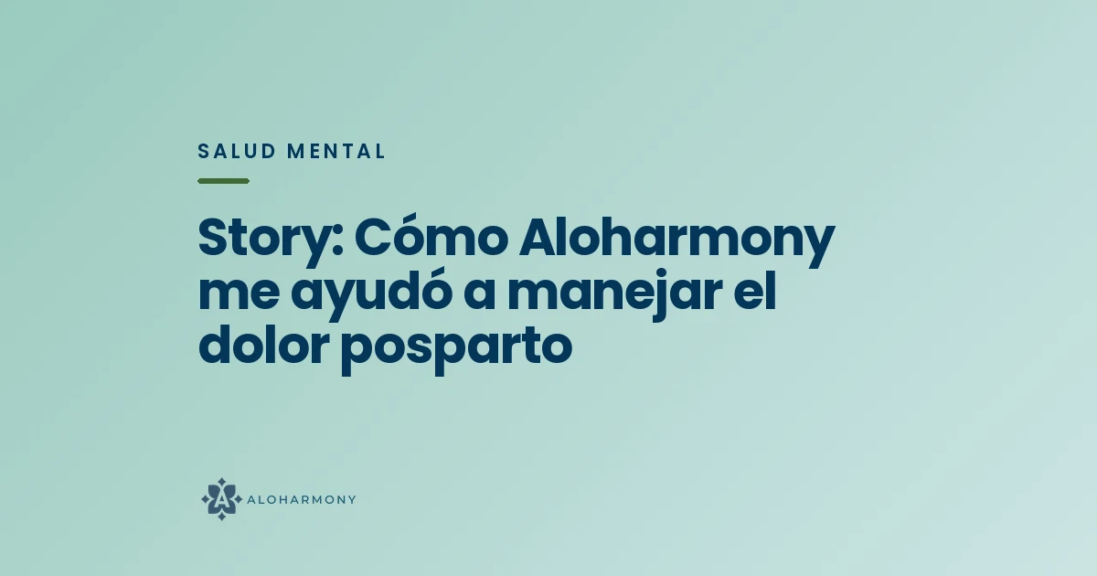 Story: Cómo Aloharmony me ayudó a manejar el dolor posparto