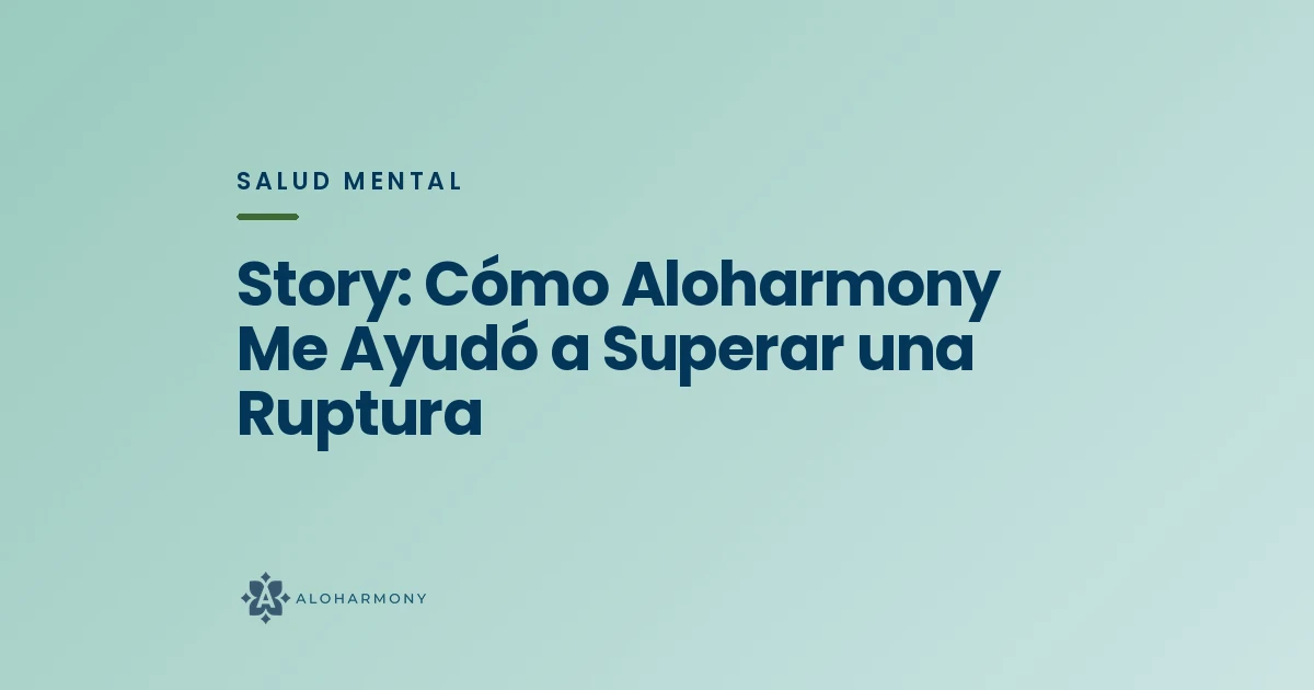 Story: Cómo Aloharmony Me Ayudó a Superar una Ruptura