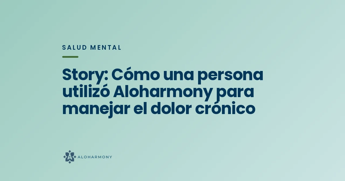 Story: Cómo una persona utilizó Aloharmony para manejar el dolor crónico
