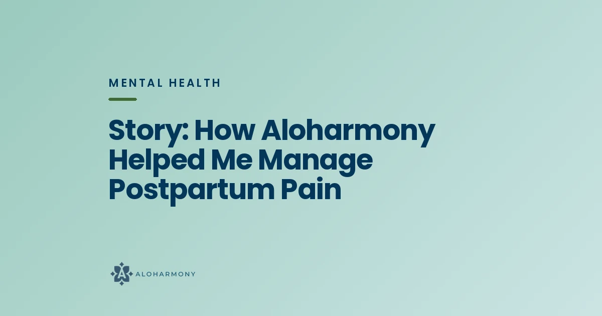 Story: How Aloharmony Helped Me Manage Postpartum Pain
