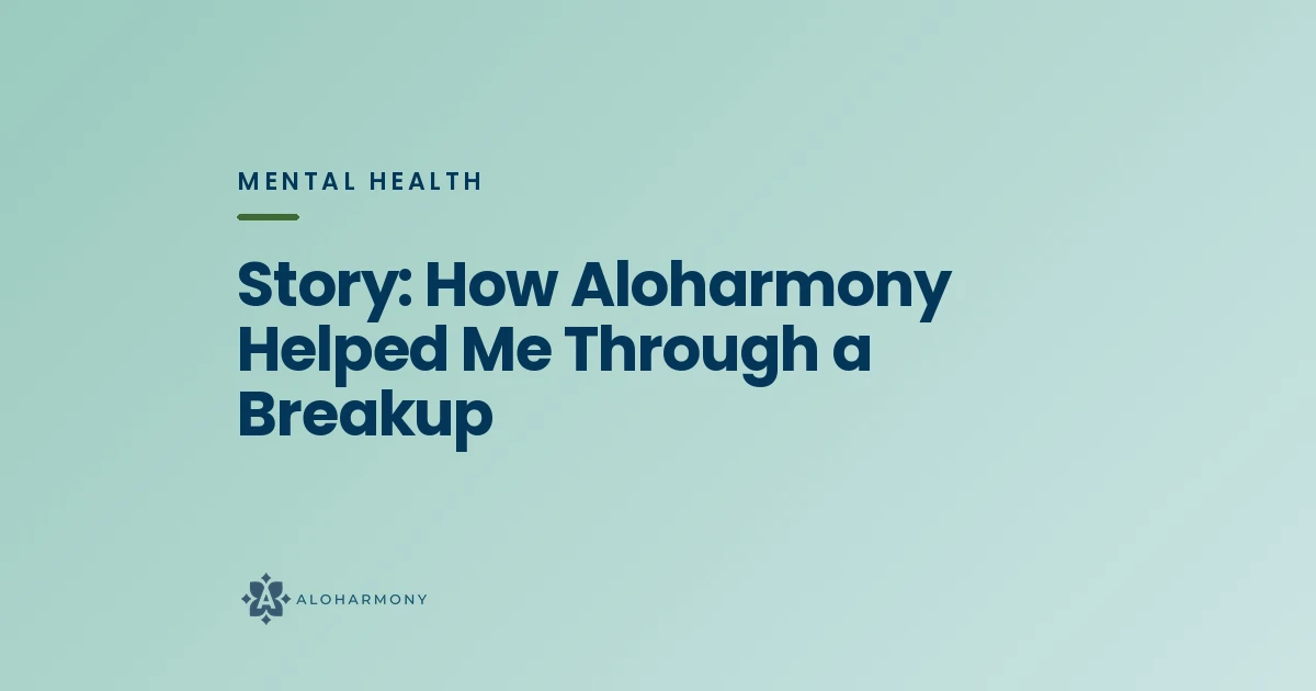 Story: How Aloharmony Helped Me Through a Breakup