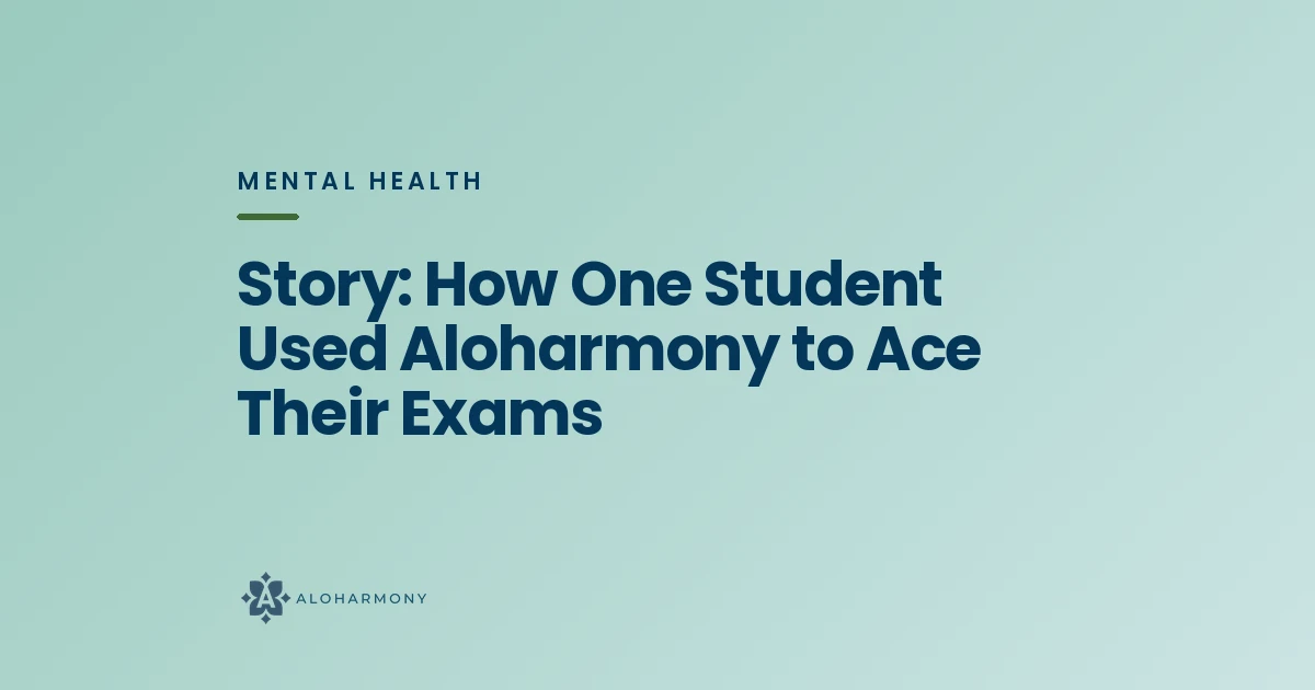 Story: How One Student Used Aloharmony to Ace Their Exams