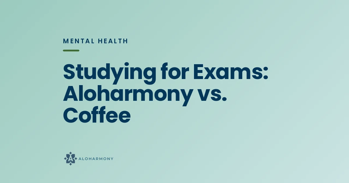 Studying for Exams: Aloharmony vs. Coffee
