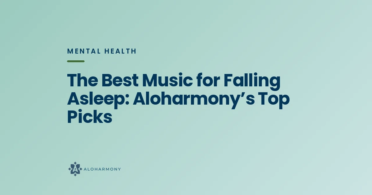 The Best Music for Falling Asleep: Aloharmony’s Top Picks