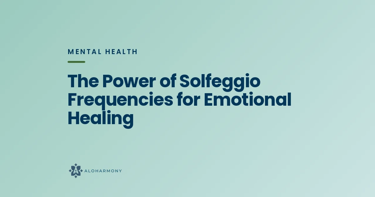 The Power of Solfeggio Frequencies for Emotional Healing