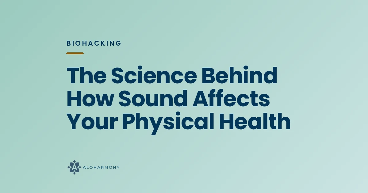 The Science Behind How Sound Affects Your Physical Health