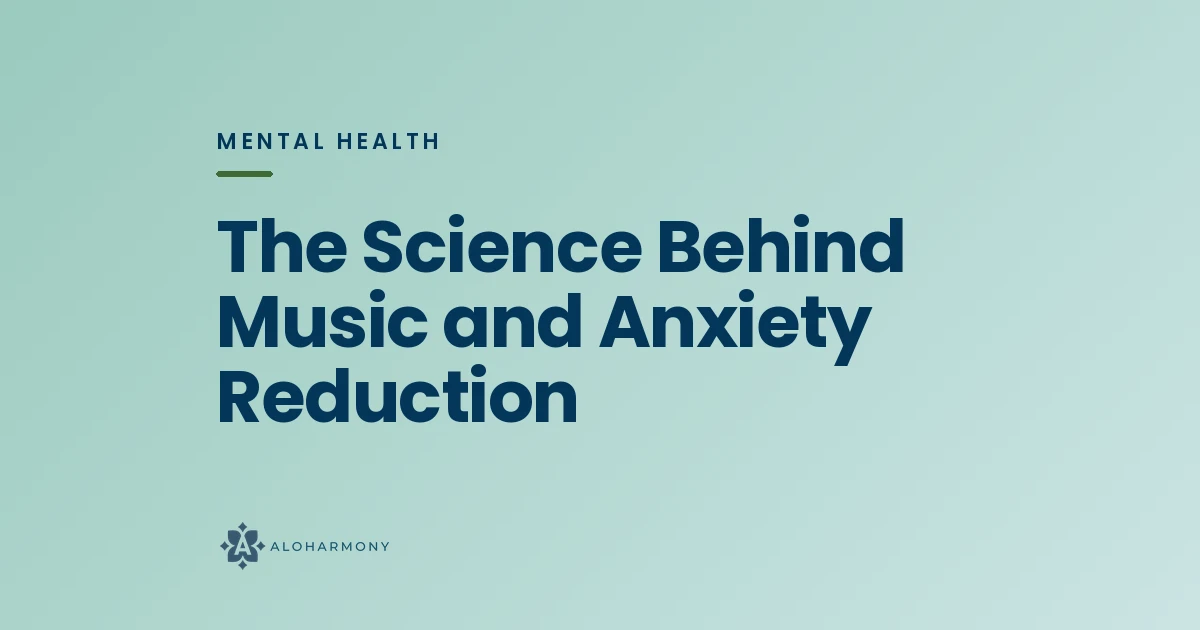 The Science Behind Music and Anxiety Reduction