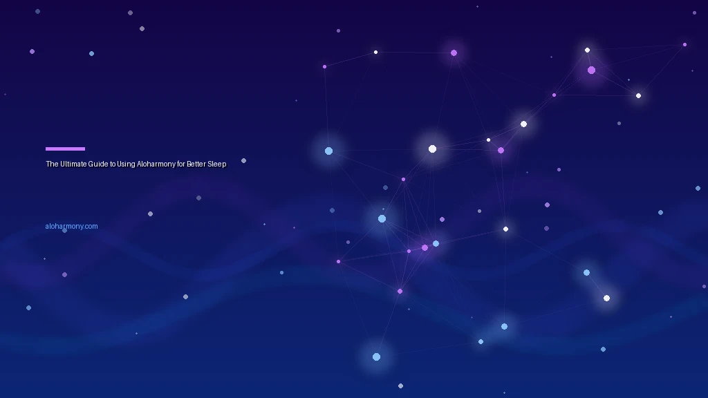 The Ultimate Guide to Using Aloharmony for Better Sleep