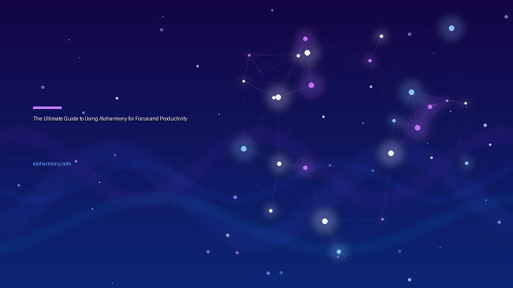 The Ultimate Guide to Using Aloharmony for Focus and Productivity