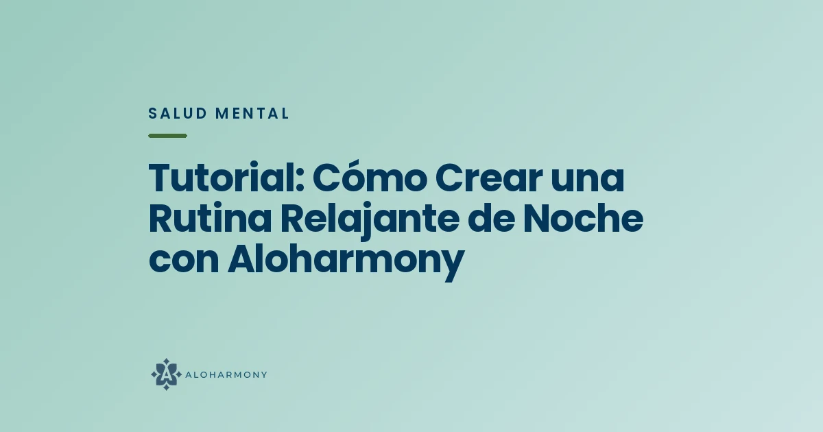 Tutorial: Cómo Crear una Rutina Relajante de Noche con Aloharmony