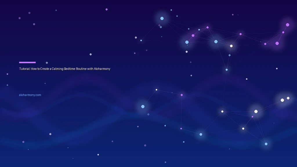 Tutorial: How to Create a Calming Bedtime Routine with Aloharmony
