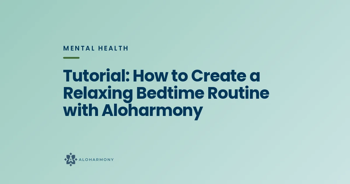 Tutorial: How to Create a Relaxing Bedtime Routine with Aloharmony