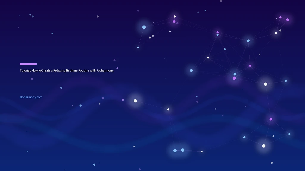 Tutorial: How to Create a Relaxing Bedtime Routine with Aloharmony