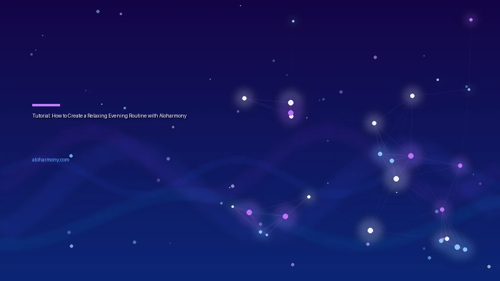 Tutorial: How to Create a Relaxing Evening Routine with Aloharmony
