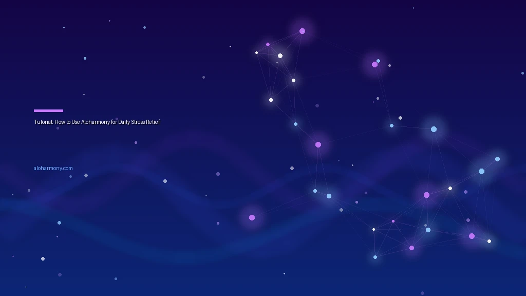 Tutorial: How to Use Aloharmony for Daily Stress Relief